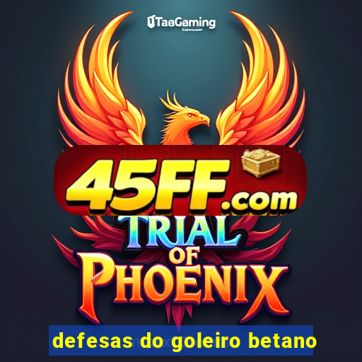 defesas do goleiro betano